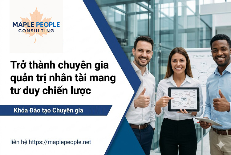 Trở thành chuyên gia quản trị nhân tài mang tư duy chiến lược